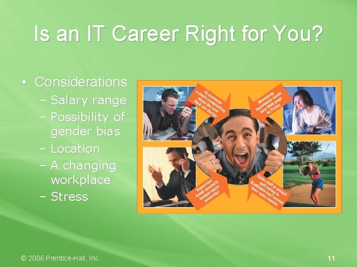 Is an IT Career Right for You? • Considerations – Salary range – Possibility