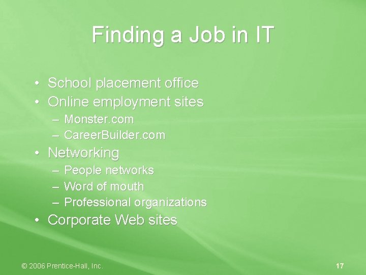 Finding a Job in IT • School placement office • Online employment sites –