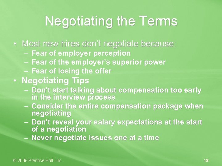 Negotiating the Terms • Most new hires don’t negotiate because: – Fear of employer