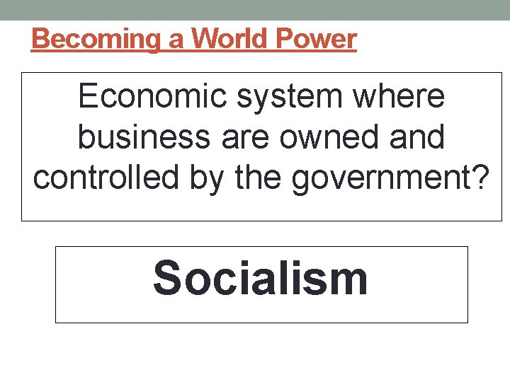 Becoming a World Power Economic system where business are owned and controlled by the