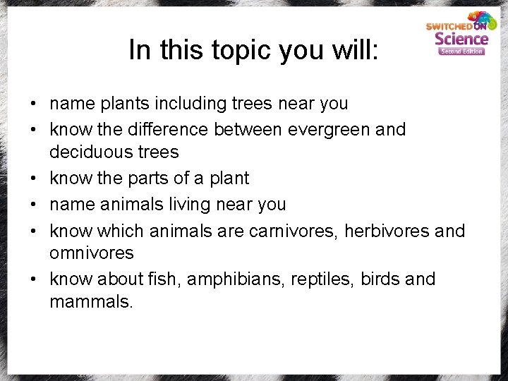 In this topic you will: • name plants including trees near you • know