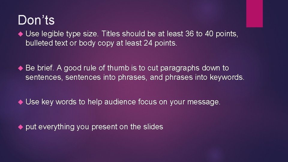 Don’ts Use legible type size. Titles should be at least 36 to 40 points,