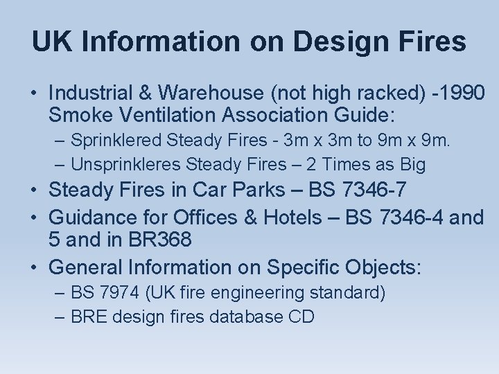 UK Information on Design Fires • Industrial & Warehouse (not high racked) -1990 Smoke