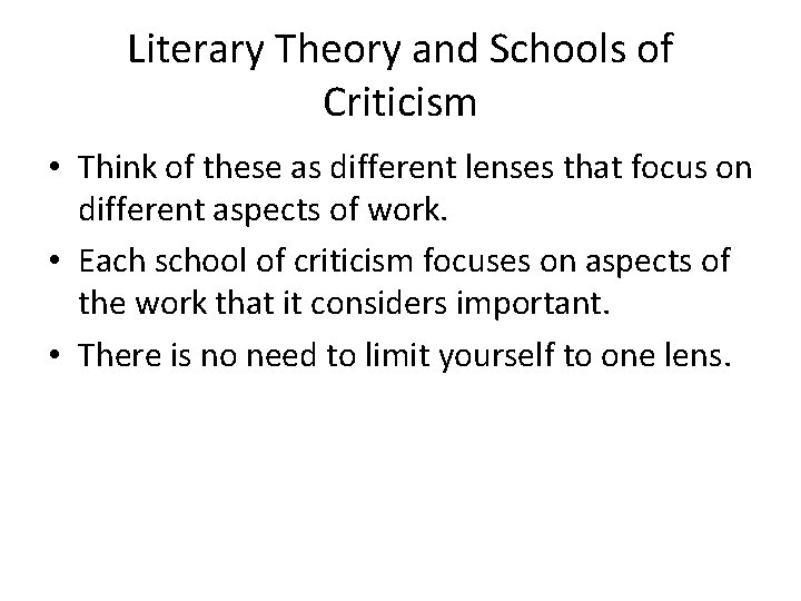 Literary Theory and Schools of Criticism • Think of these as different lenses that