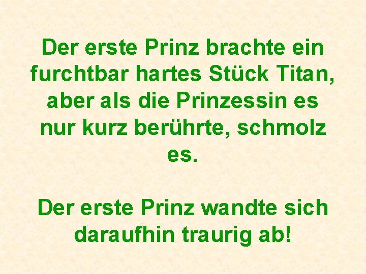 Der erste Prinz brachte ein furchtbar hartes Stück Titan, aber als die Prinzessin es