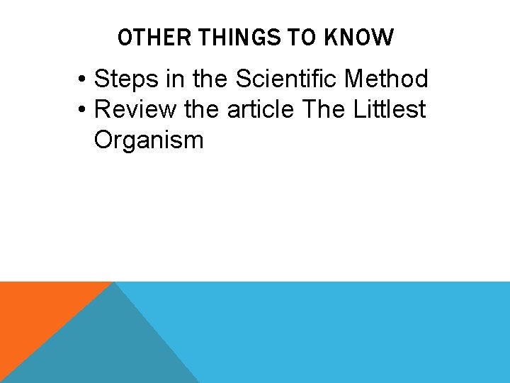 OTHER THINGS TO KNOW • Steps in the Scientific Method • Review the article