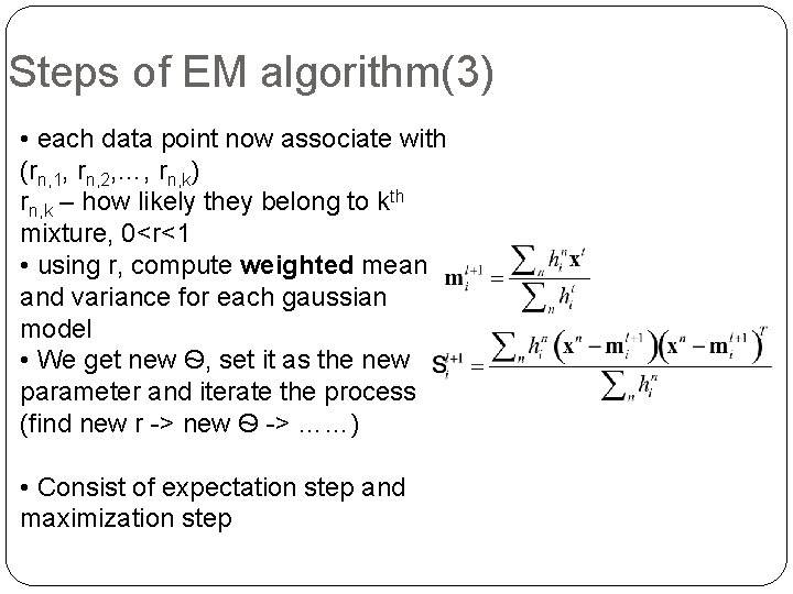 Steps of EM algorithm(3) • each data point now associate with (rn, 1, rn,