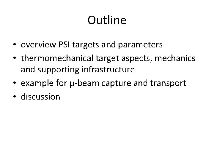 Outline • overview PSI targets and parameters • thermomechanical target aspects, mechanics and supporting