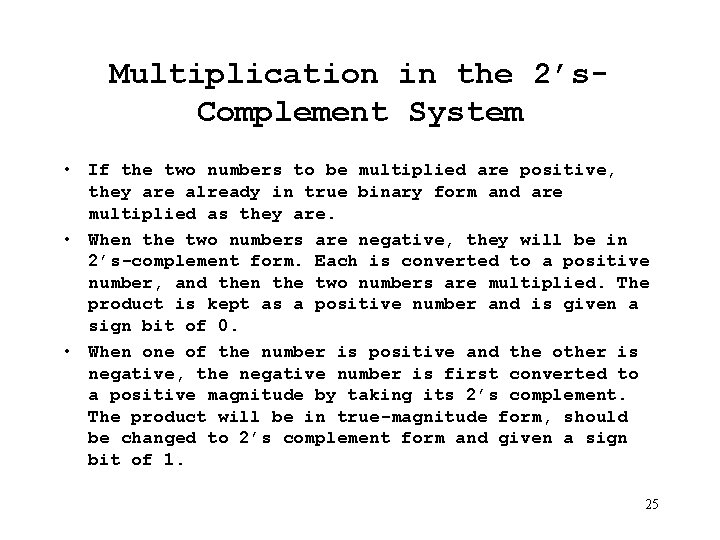 Multiplication in the 2’s. Complement System • If the two numbers to be multiplied Multiplication in the 2’s. Complement System • If the two numbers to be multiplied