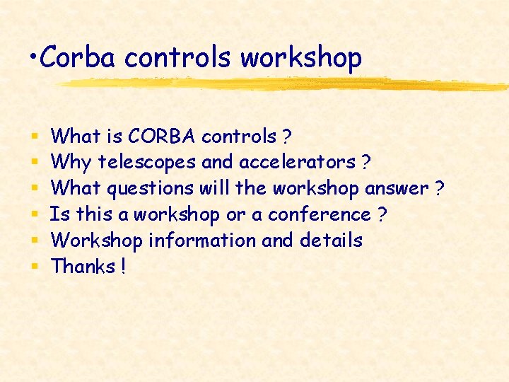  • Corba controls workshop § § § What is CORBA controls ? Why