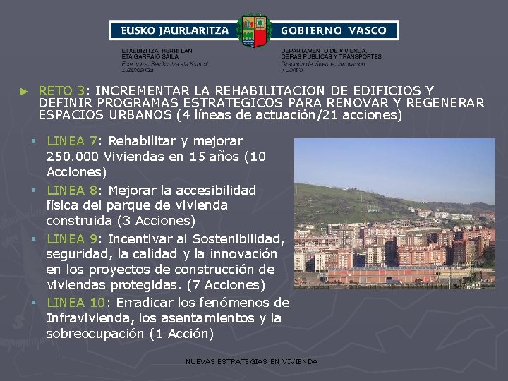 ► RETO 3: INCREMENTAR LA REHABILITACION DE EDIFICIOS Y DEFINIR PROGRAMAS ESTRATEGICOS PARA RENOVAR