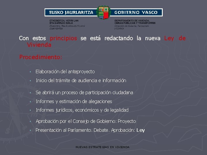 Con estos principios se está redactando la nueva Ley de Vivienda Procedimiento: § Elaboración