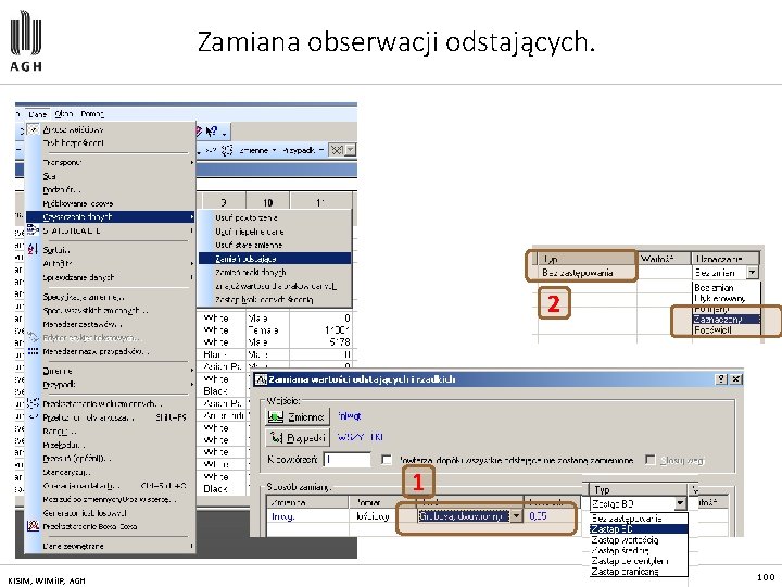 Zamiana obserwacji odstających. 2 1 KISIM, WIMi. IP, AGH 100 