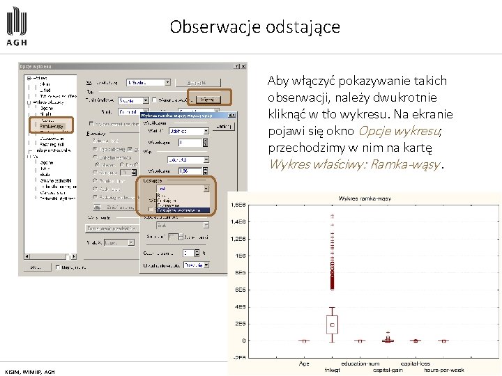 Obserwacje odstające Aby włączyć pokazywanie takich obserwacji, należy dwukrotnie kliknąć w tło wykresu. Na