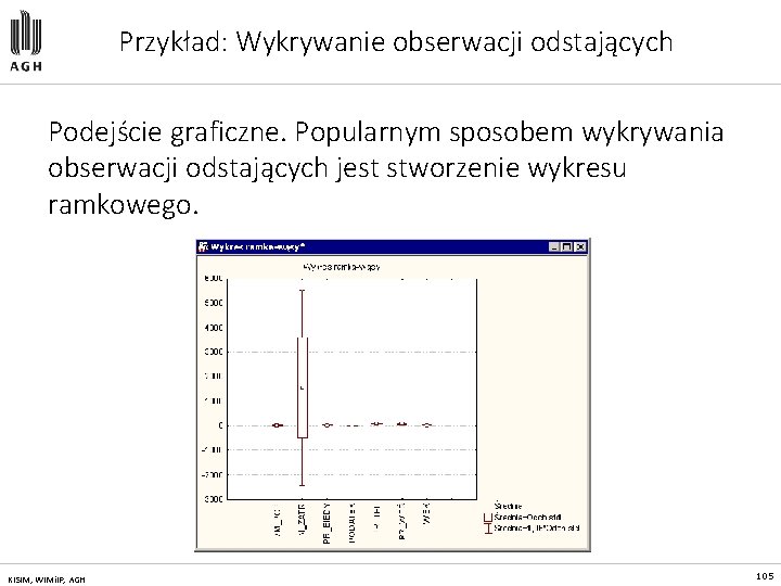 Przykład: Wykrywanie obserwacji odstających Podejście graficzne. Popularnym sposobem wykrywania obserwacji odstających jest stworzenie wykresu