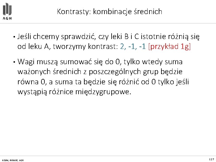 Kontrasty: kombinacje średnich • Jeśli chcemy sprawdzić, czy leki B i C istotnie różnią