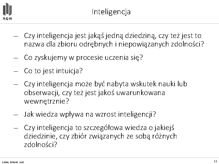Inteligencja — Czy inteligencja jest jakąś jedną dziedziną, czy też jest to nazwa dla