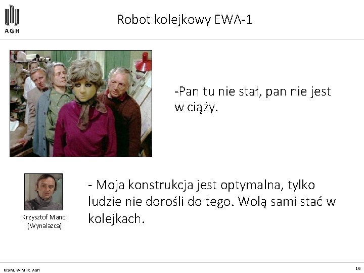 Robot kolejkowy EWA-1 -Pan tu nie stał, pan nie jest w ciąży. Krzysztof Manc