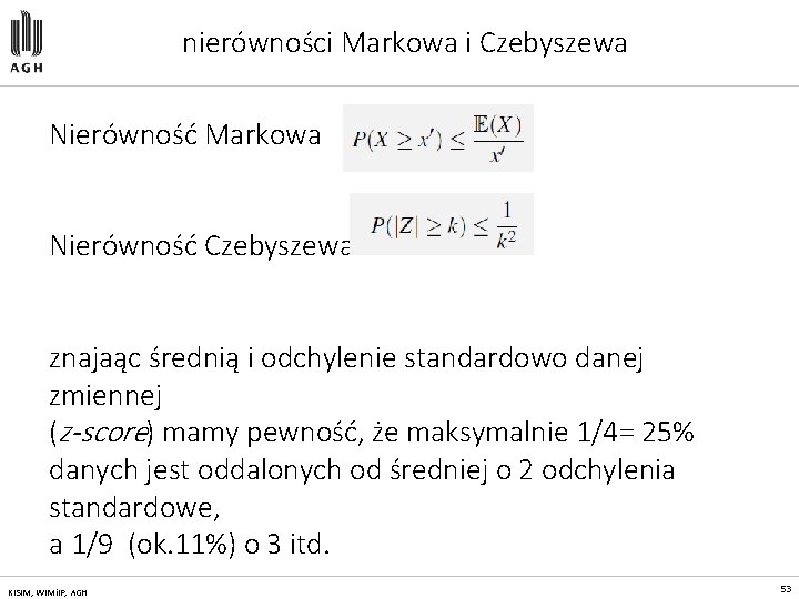 nierówności Markowa i Czebyszewa Nierówność Markowa Nierówność Czebyszewa znajaąc średnią i odchylenie standardowo danej