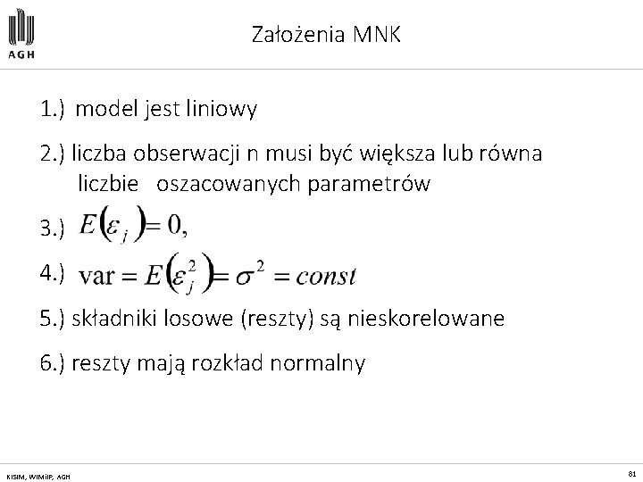 Założenia MNK 1. ) model jest liniowy 2. ) liczba obserwacji n musi być