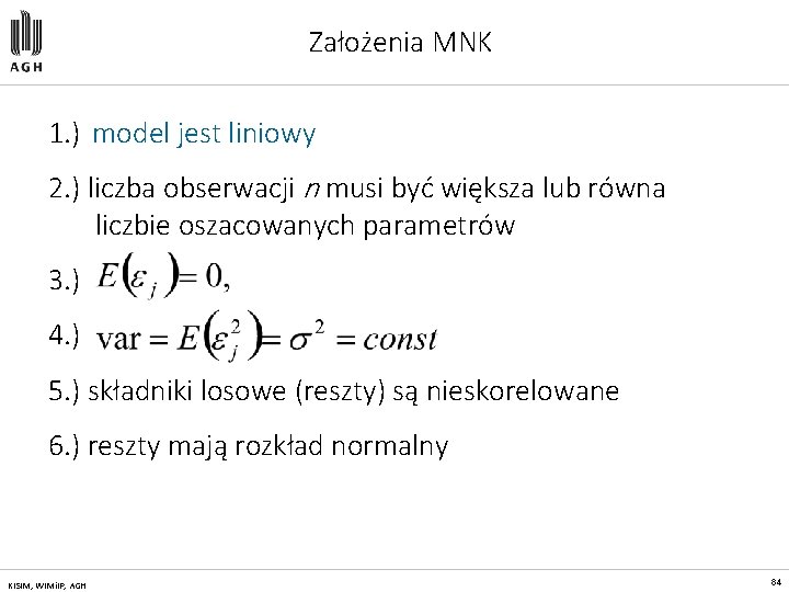 Założenia MNK 1. ) model jest liniowy 2. ) liczba obserwacji n musi być