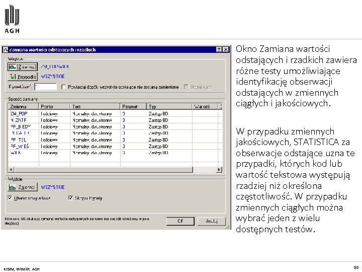 Okno Zamiana wartości odstających i rzadkich zawiera różne testy umożliwiające identyfikację obserwacji odstających w