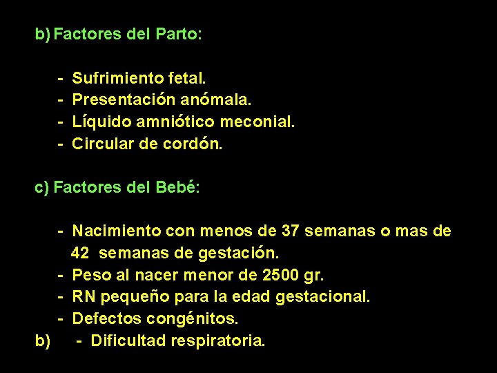 b) Factores del Parto: - Sufrimiento fetal. Presentación anómala. Líquido amniótico meconial. Circular de