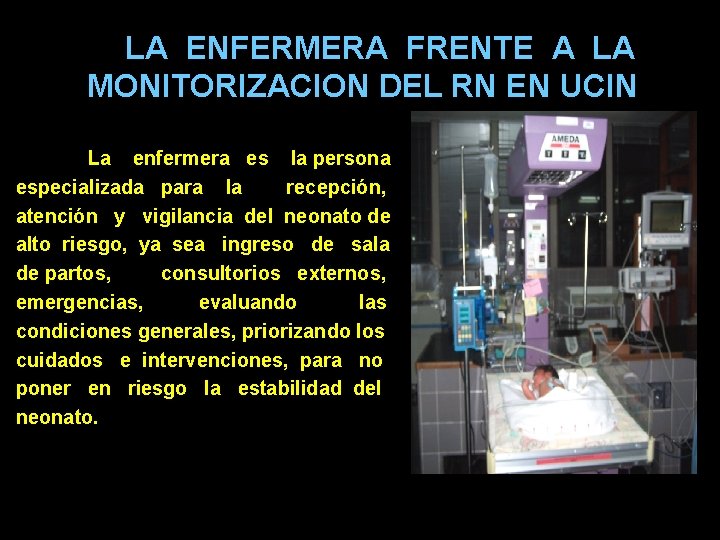 LA ENFERMERA FRENTE A LA MONITORIZACION DEL RN EN UCIN La enfermera es la