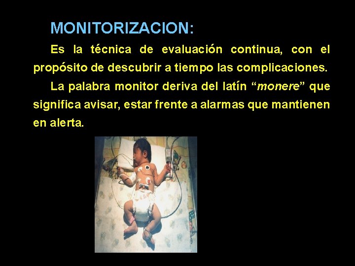 MONITORIZACION: Es la técnica de evaluación continua, con el propósito de descubrir a tiempo