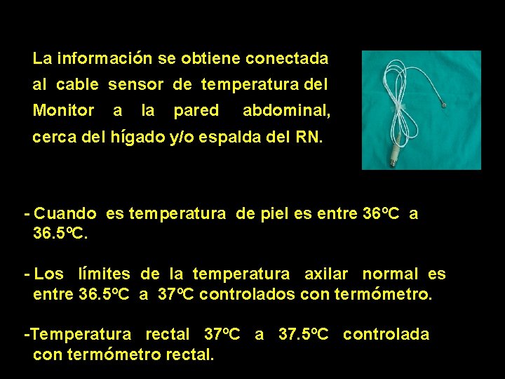 La información se obtiene conectada al cable sensor de temperatura del Monitor a la