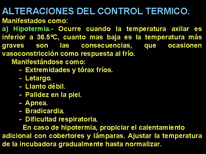 ALTERACIONES DEL CONTROL TERMICO. Manifestados como: a) Hipotermia. - Ocurre cuando la temperatura axilar