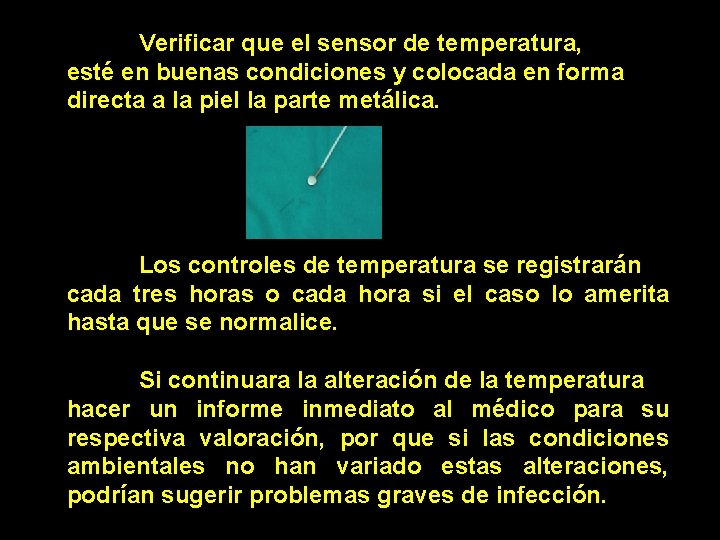 Verificar que el sensor de temperatura, esté en buenas condiciones y colocada en forma