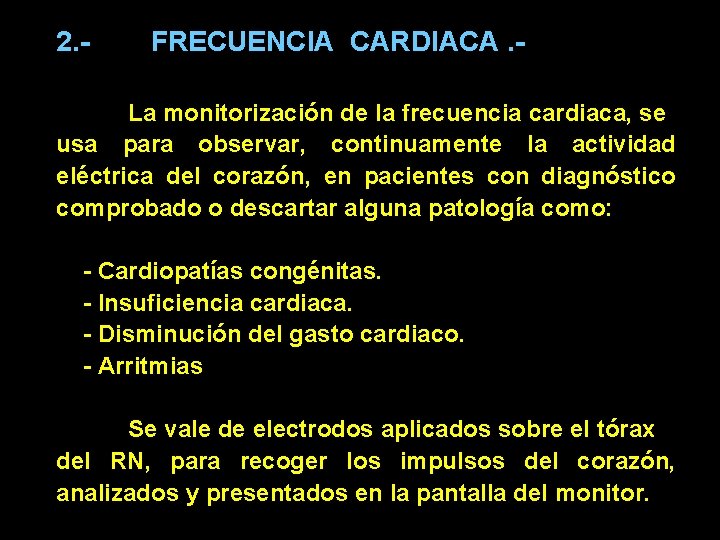 2. - FRECUENCIA CARDIACA. - La monitorización de la frecuencia cardiaca, se usa para