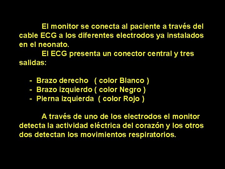 El monitor se conecta al paciente a través del cable ECG a los diferentes