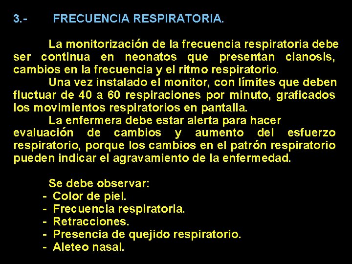 3. - FRECUENCIA RESPIRATORIA. La monitorización de la frecuencia respiratoria debe ser continua en