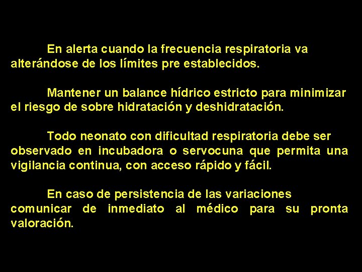 En alerta cuando la frecuencia respiratoria va alterándose de los límites pre establecidos. Mantener