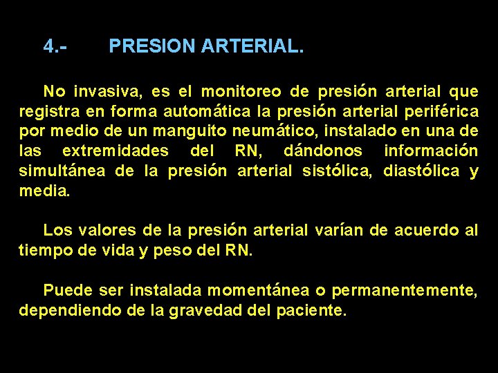 4. - PRESION ARTERIAL. No invasiva, es el monitoreo de presión arterial que registra