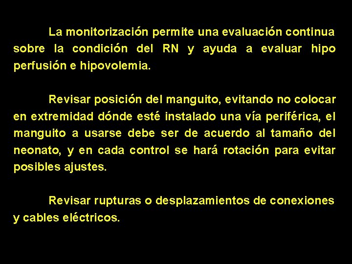 La monitorización permite una evaluación continua sobre la condición del RN y ayuda a