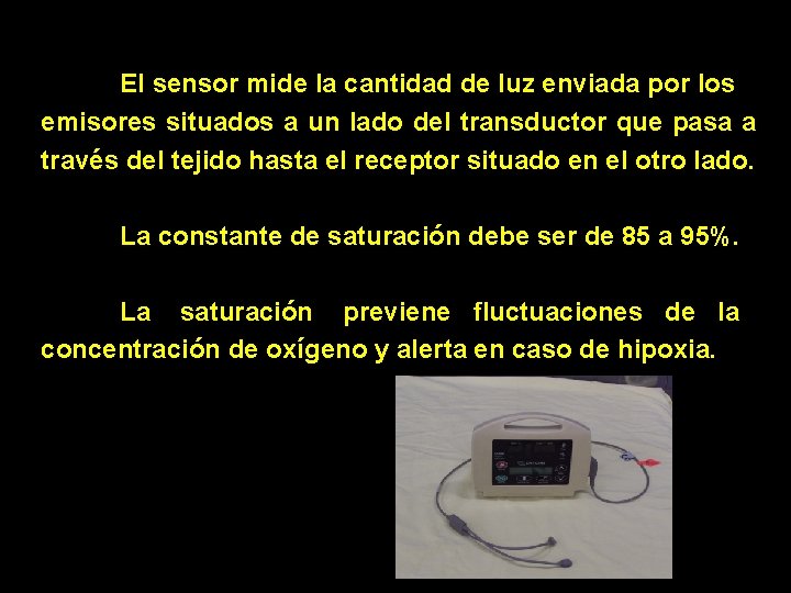 El sensor mide la cantidad de luz enviada por los emisores situados a un