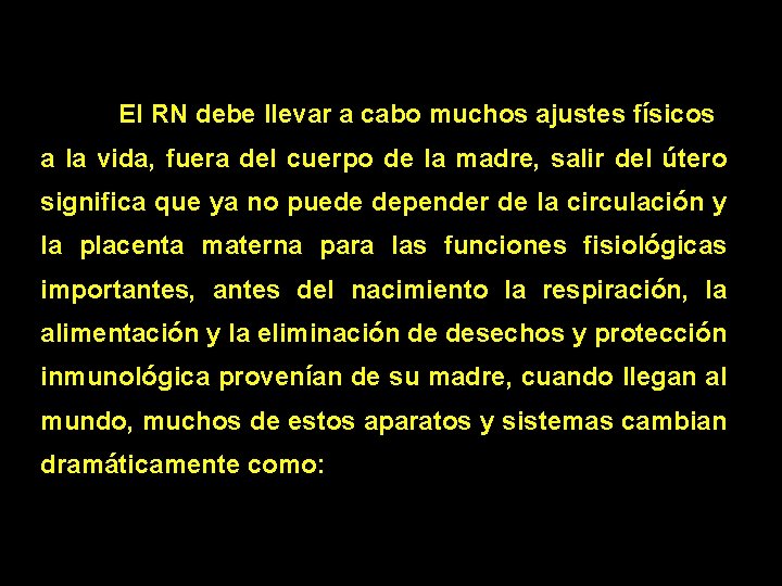 El RN debe llevar a cabo muchos ajustes físicos a la vida, fuera del