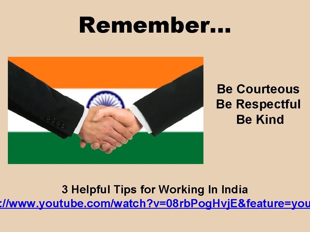 Remember… Be Courteous Be Respectful Be Kind 3 Helpful Tips for Working In India