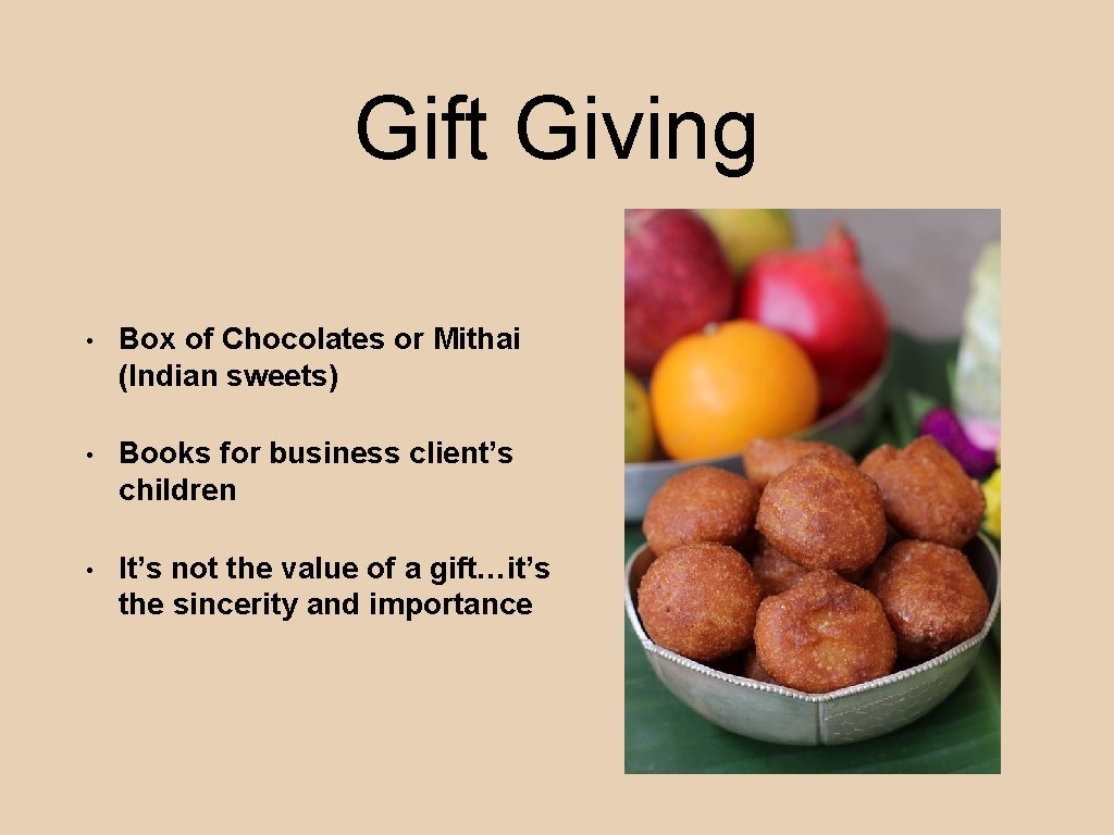 Gift Giving • Box of Chocolates or Mithai (Indian sweets) • Books for business