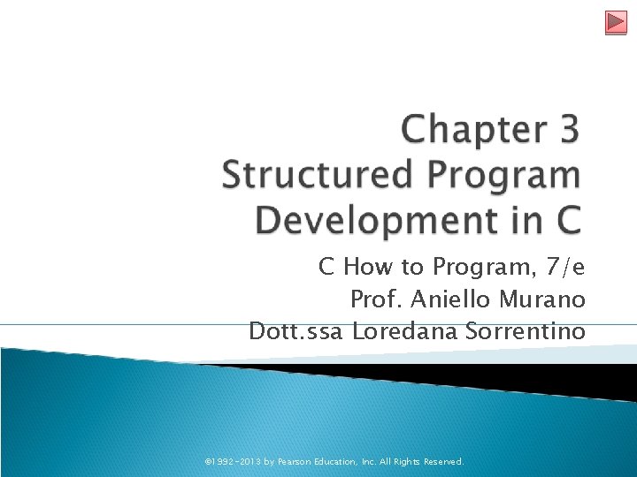 C How to Program, 7/e Prof. Aniello Murano Dott. ssa Loredana Sorrentino © 1992