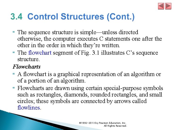 The sequence structure is simple—unless directed otherwise, the computer executes C statements one after