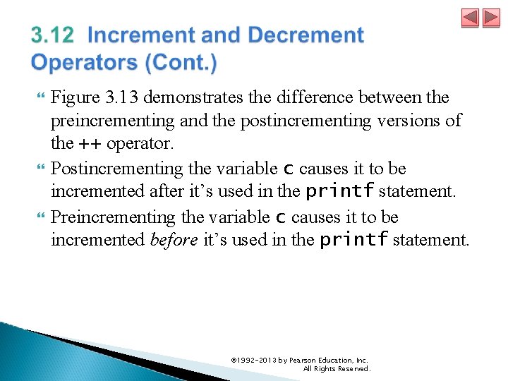  Figure 3. 13 demonstrates the difference between the preincrementing and the postincrementing versions