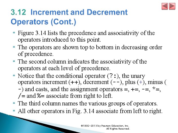  Figure 3. 14 lists the precedence and associativity of the operators introduced to