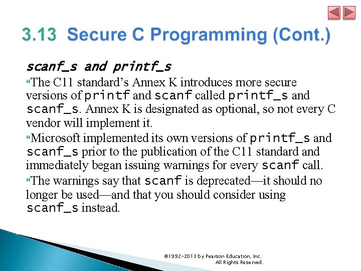 scanf_s and printf_s The C 11 standard’s Annex K introduces more secure versions of