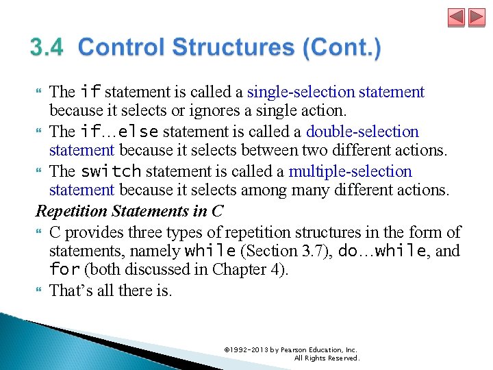 The if statement is called a single-selection statement because it selects or ignores a