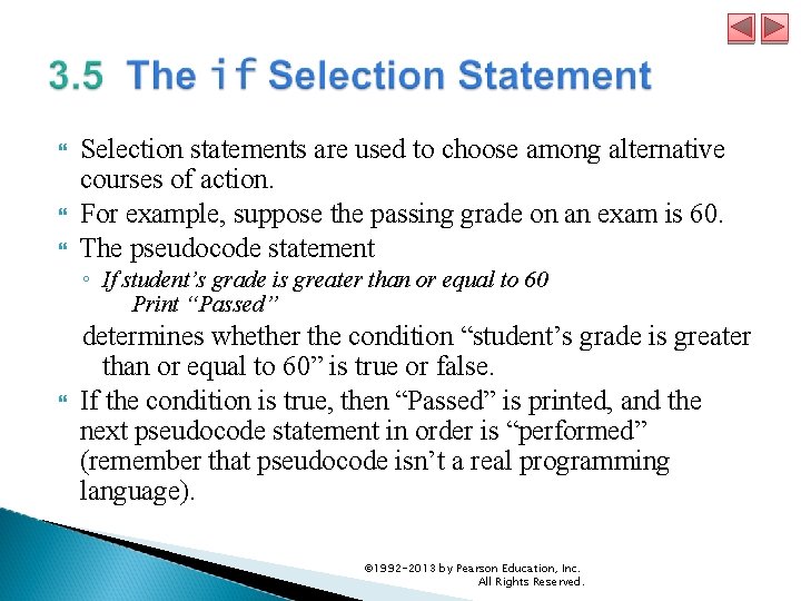  Selection statements are used to choose among alternative courses of action. For example,