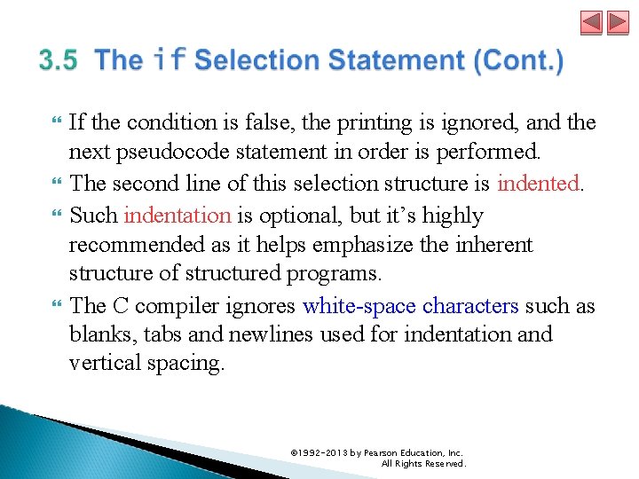  If the condition is false, the printing is ignored, and the next pseudocode